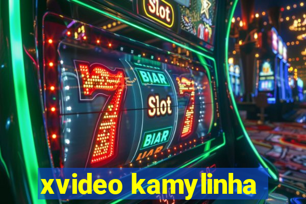 xvideo kamylinha